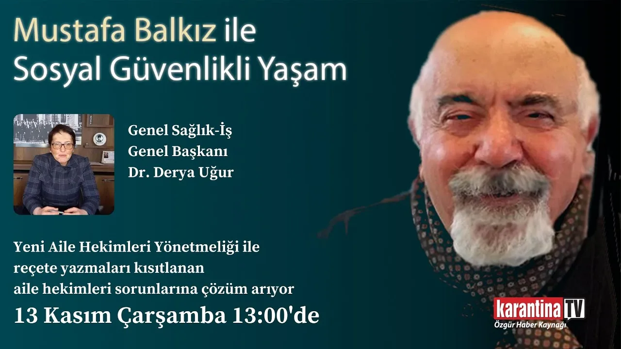 Genel Sağlık-İş Genel Başkanı Dr. Derya Uğur, Mustafa Balkız ile Sosyal Güvenlikli Yaşam’da –