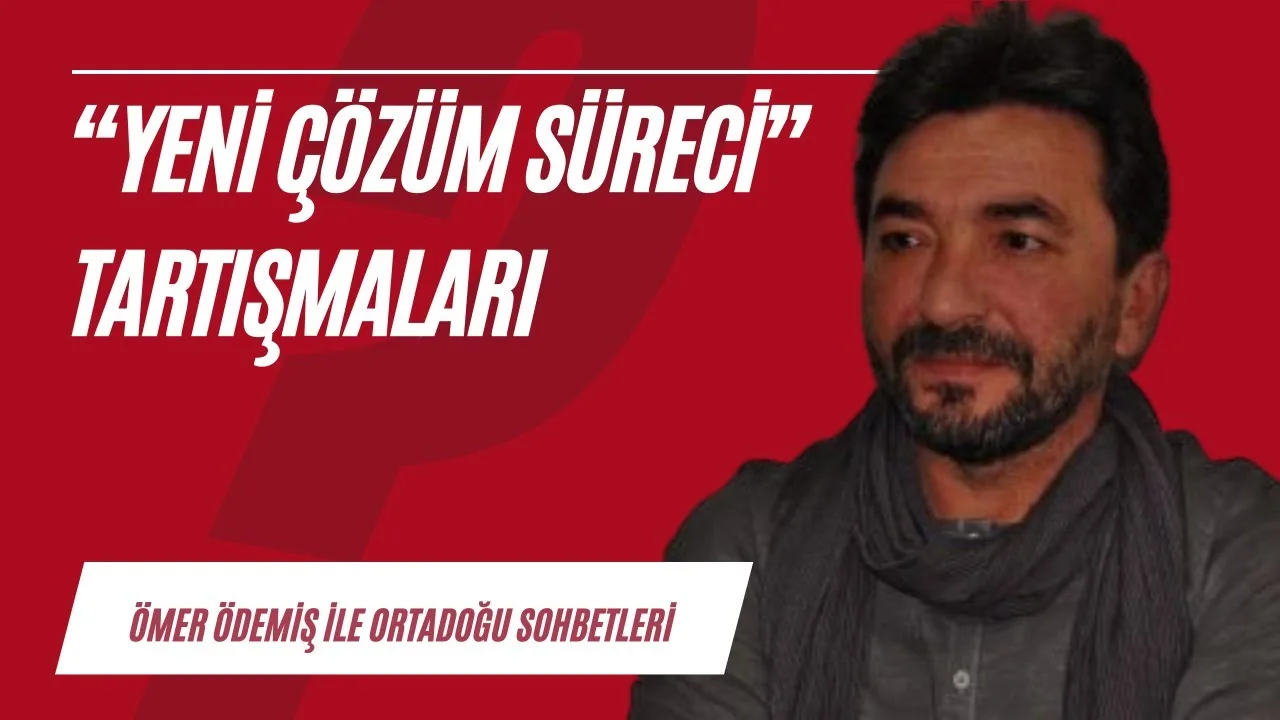 “Yeni çözüm süreci” tartışmaları