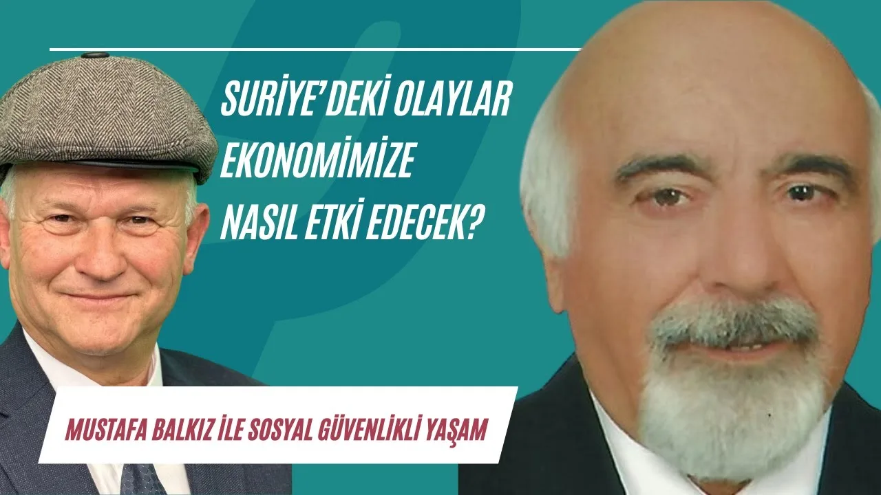 Suriye’deki olaylar ekonomimize nasıl yansır?