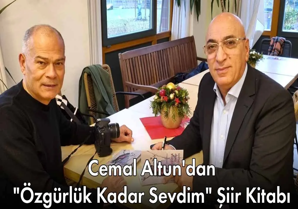 Cemal Altun’dan “Özgürlük Kadar Sevdim”: Göç ve Sevginin Şiirsel Yolculuğu