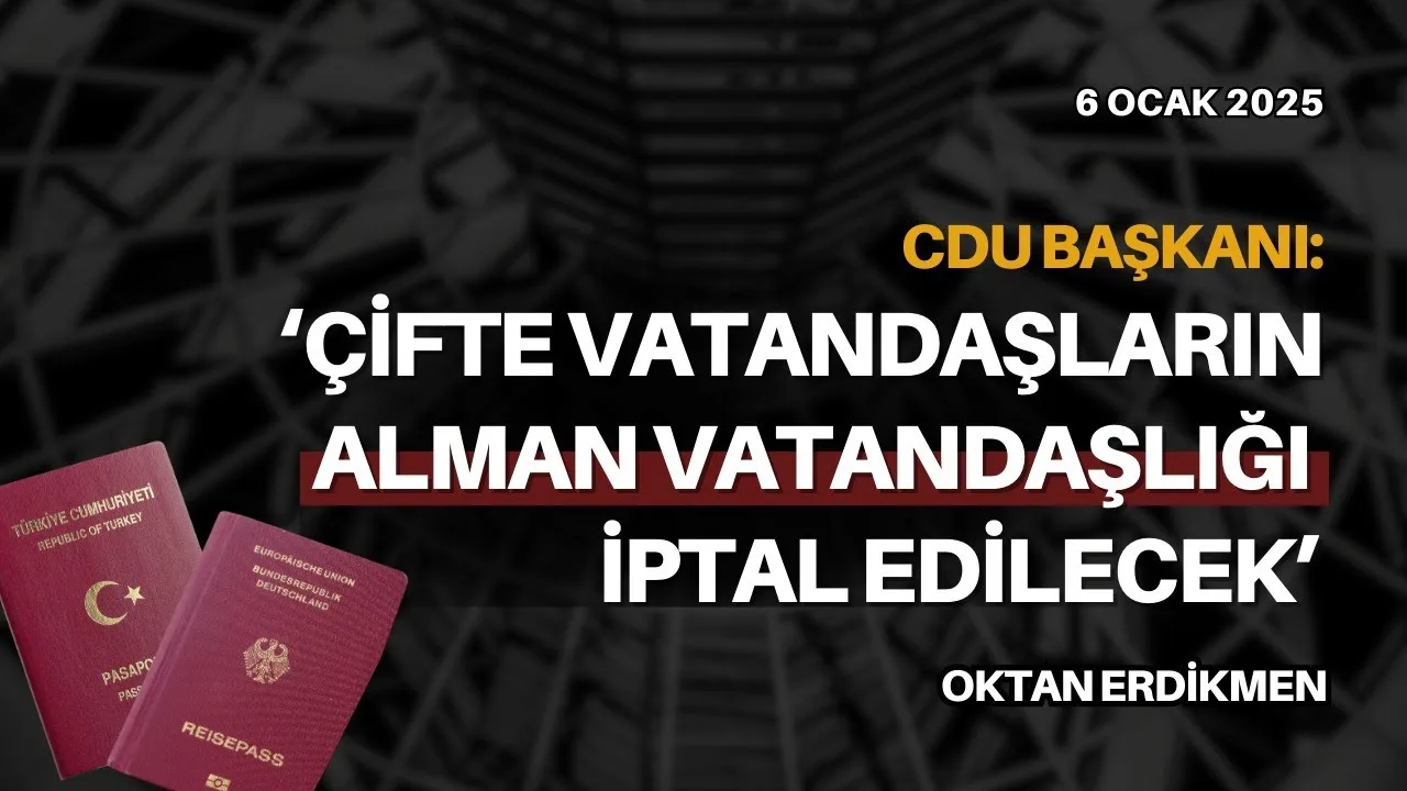 CDU: Çifte vatandaşların Alman vatandaşlığı iptal edilsin