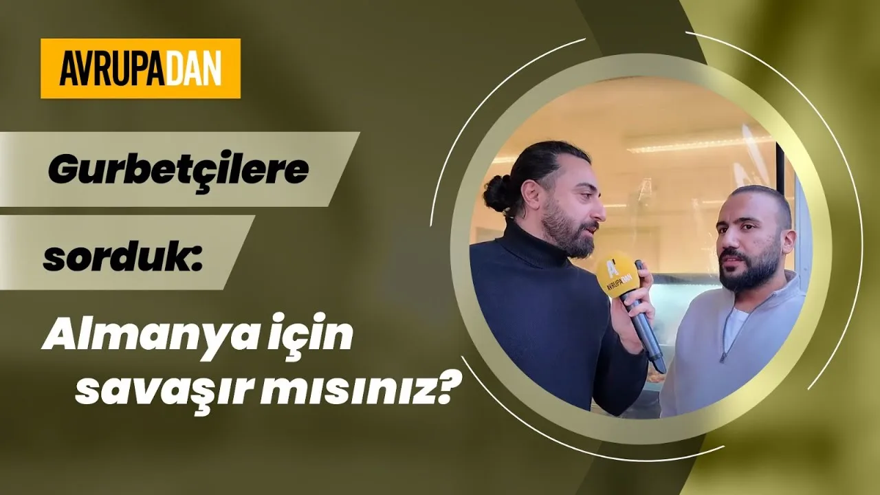 Gurbetçilere sorduk: Almanya için savaşır mısınız?