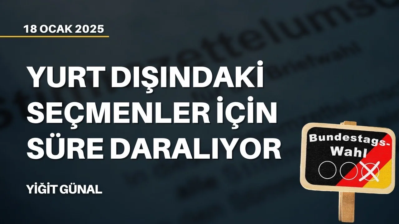 Yurtdışı seçmenleri için süre daralıyor!