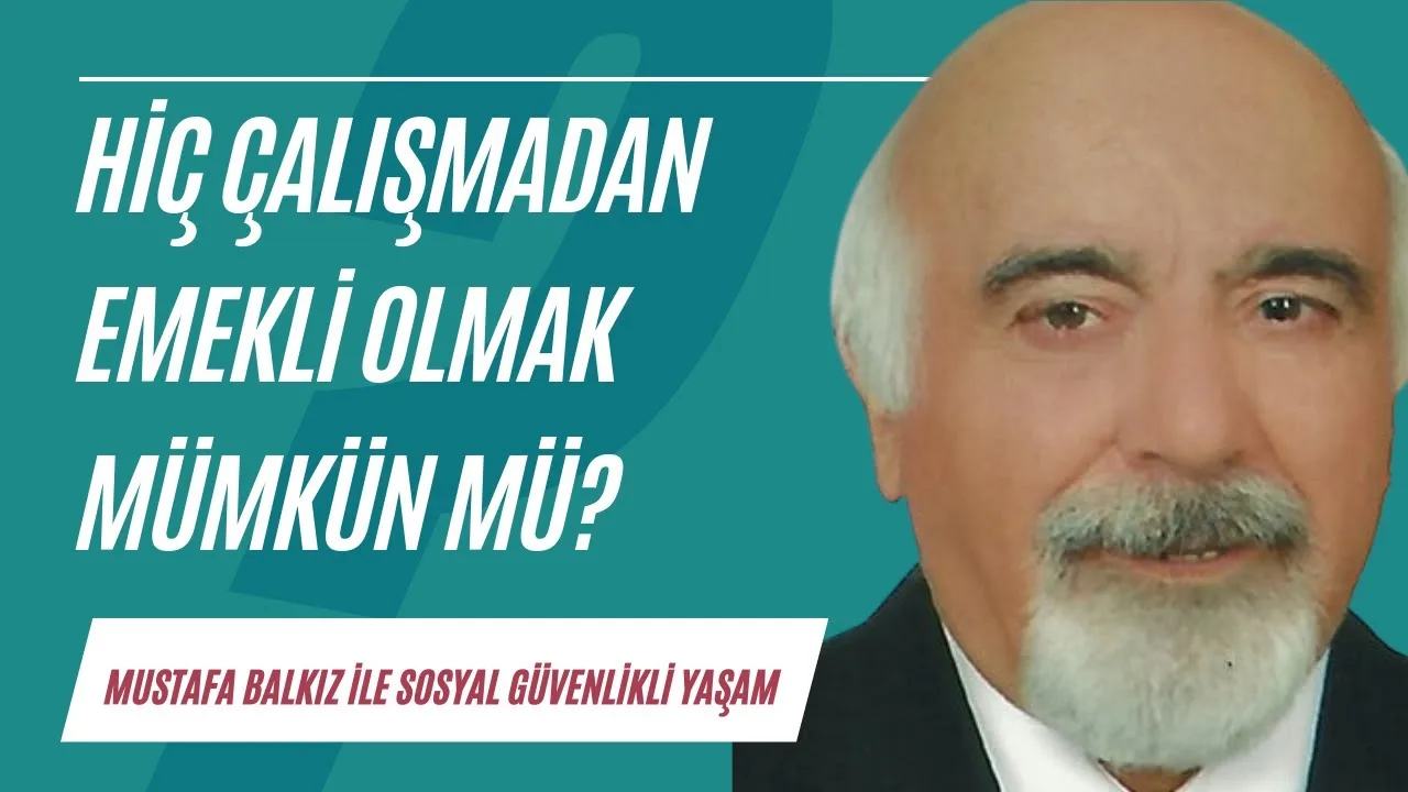 Hiç çalışmadan emekli olmak mümkün mü?