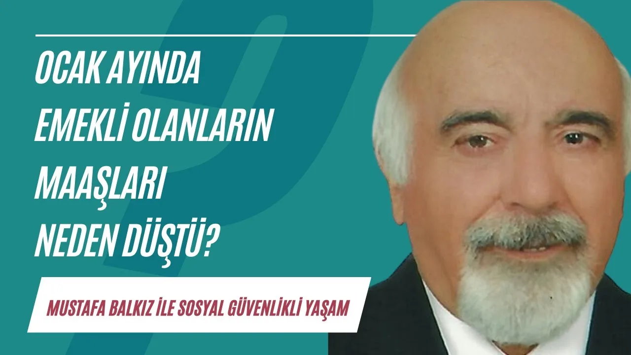 Ocak ayında emekli olanların maaşları neden düştü?