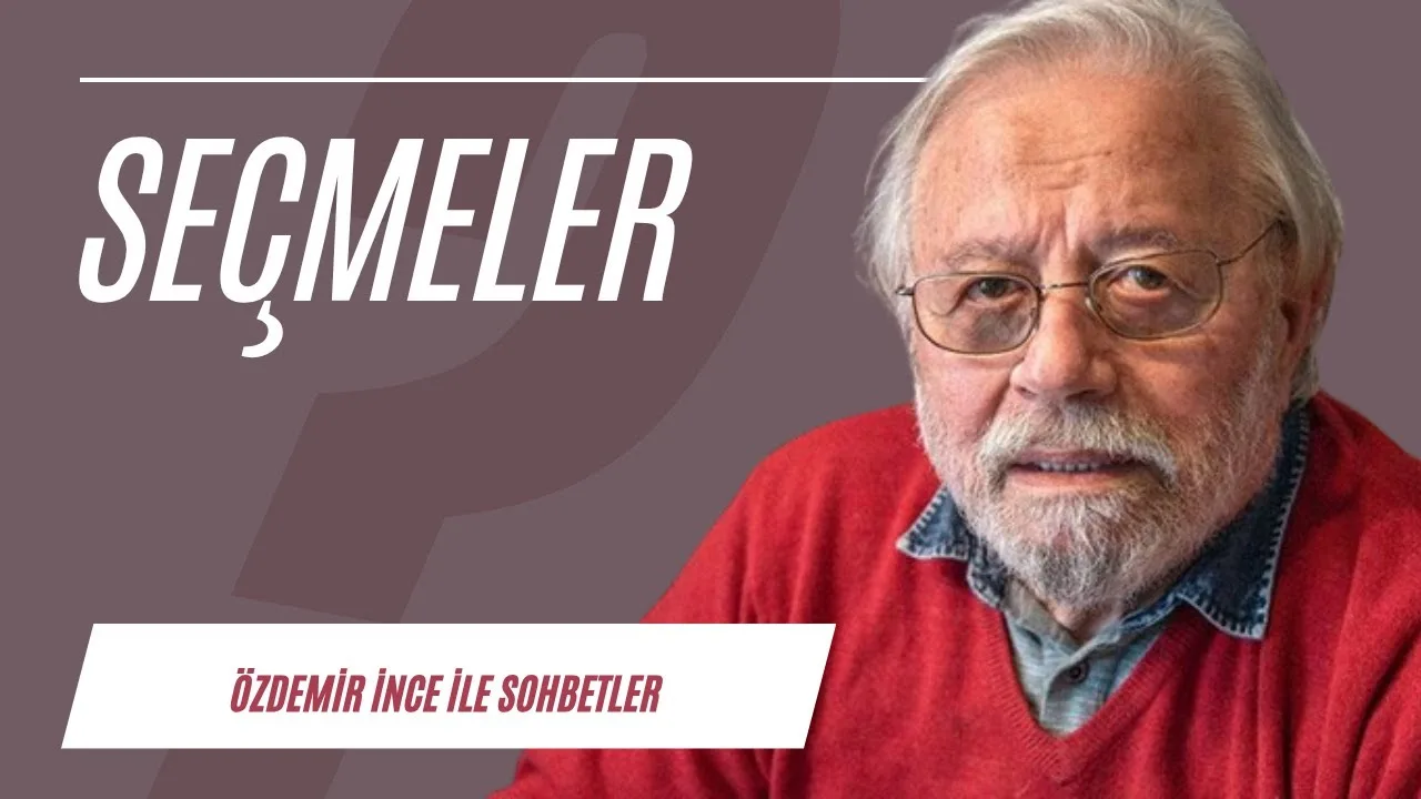 Özdemir İnce ile Sohbetler