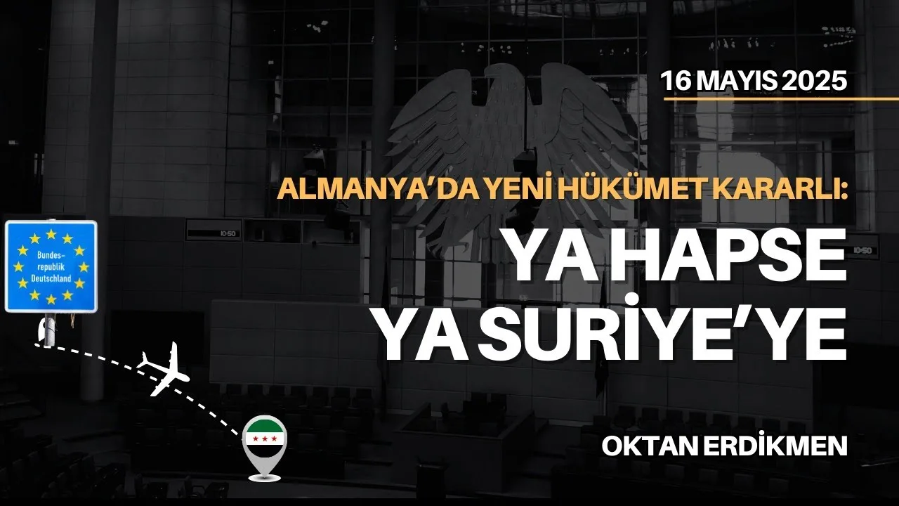 Almanya kararlı: Ya hapse ya Suriye`ye