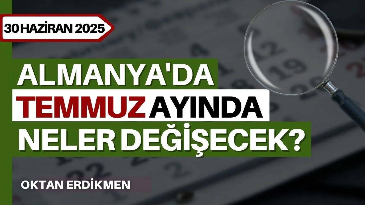 Almanya’ya temmuz ayında neler değişecek?