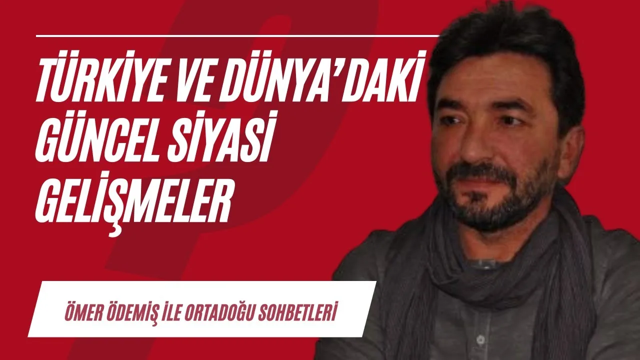 Ortadoğu ve Dünya’da neler oluyor?