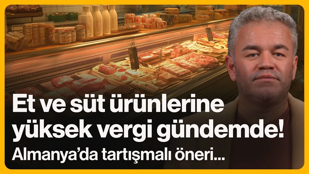 Et ve süt ürünlerine yüksek vergi gündemde!