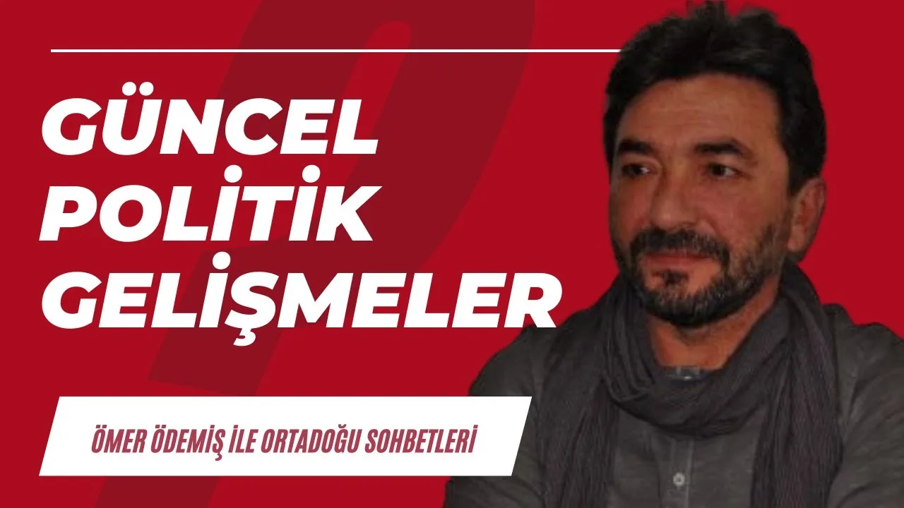 Güncel politik gelişmeler