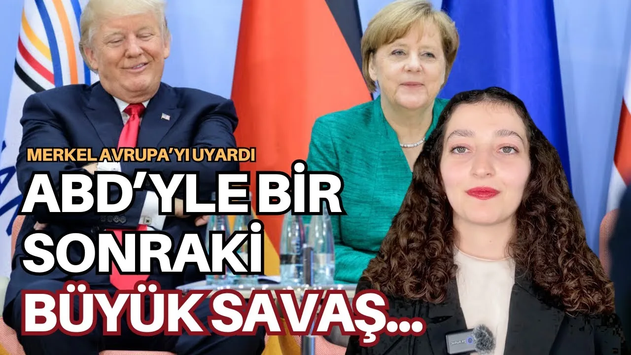 Merkel Avrupa’yı Uyardı: ABD’yle Bir Sonraki Büyük Savaş