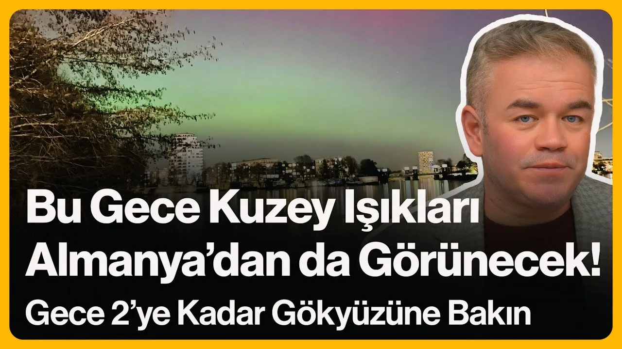 Bu Gece Kuzey Işıkları Almanya’dan da Görünecek!