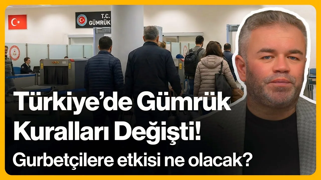 Türkiye’de Gümrük Kuralları Değişti! Gurbetçilere Etkisi Ne Olacak?
