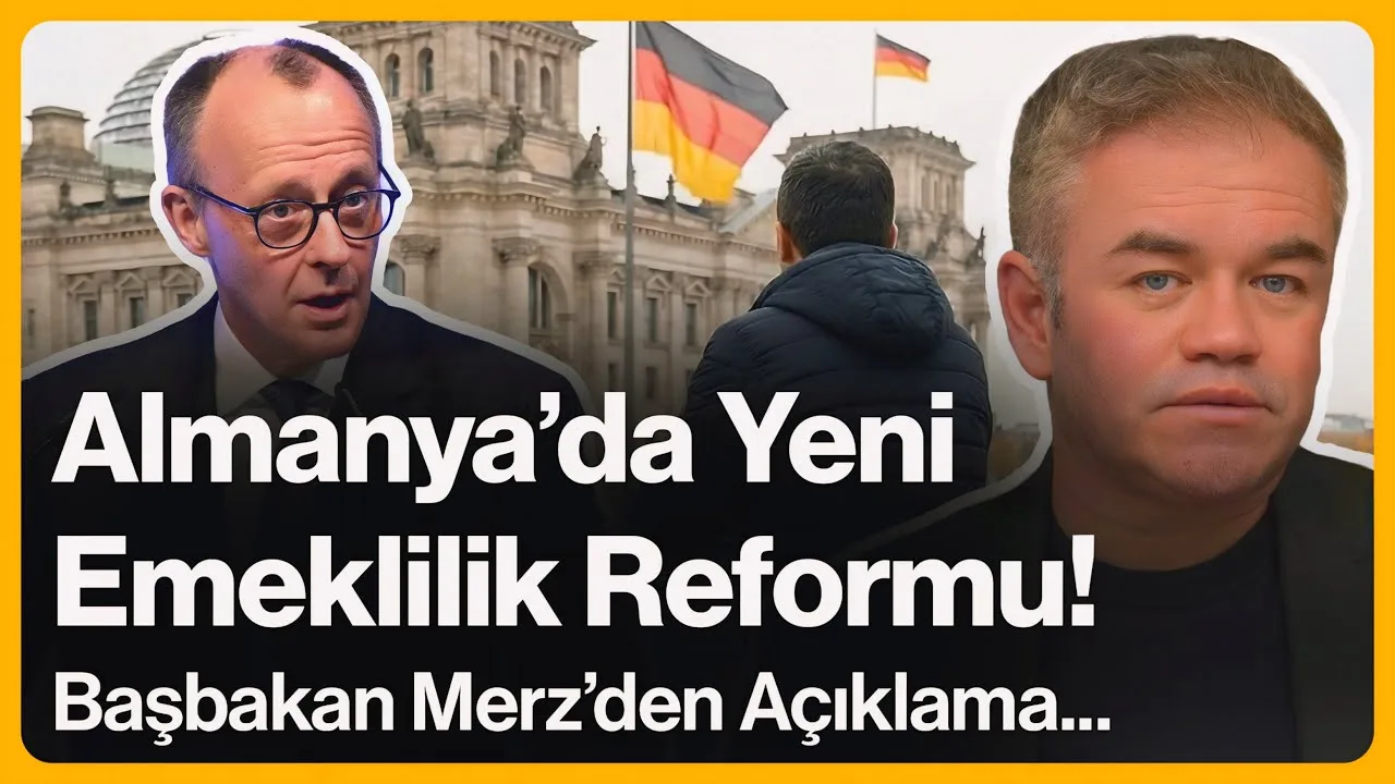 Almanya’da Yeni Emeklilik Reformu! Başbakan Merz’den Açıklama