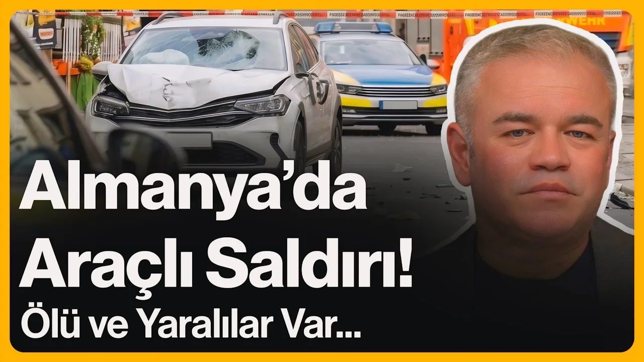Almanya’da Araçlı Saldırı! Ölü ve Yaralılar Var…