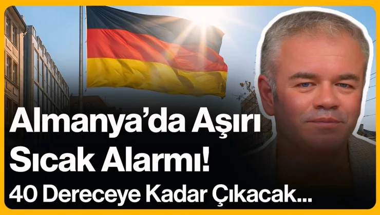 Almanya’da Aşırı Sıcak Alarmı! 40 Dereceye Kadar Çıkacak…