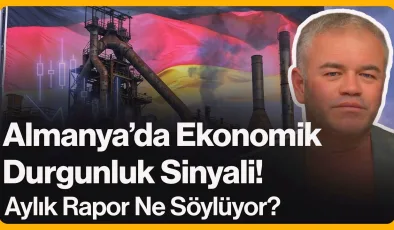 Almanya’da Ekonomik Durgunluk Sinyali!