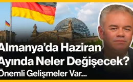 Almanya’da Haziran Ayında Neler Değişecek?
