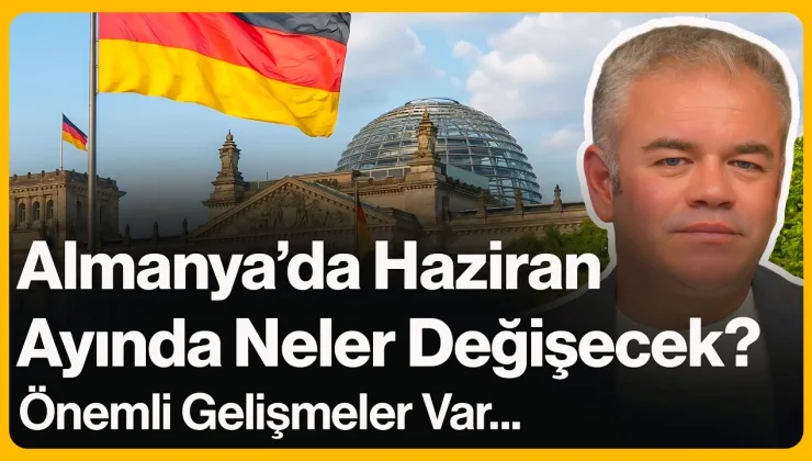 Almanya’da Haziran Ayında Neler Değişecek?