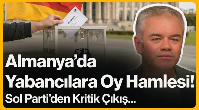 Almanya’da Yabancılara Oy Hamlesi!
