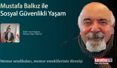 BASK Genel Başkanı Mehmet Alper Öğretici, Mustafa Balkız ile Sosyal Güvenlikli Yaşam’da