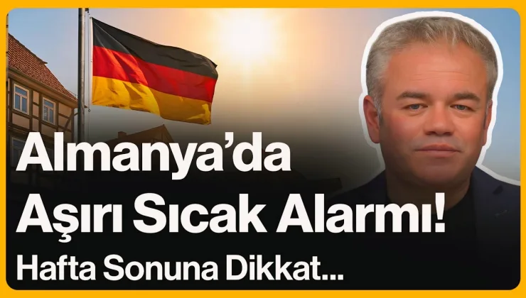 Almanya’da Aşırı Sıcak Alarmı!