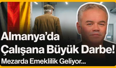 Almanya’da Çalışana Büyük Darbe!