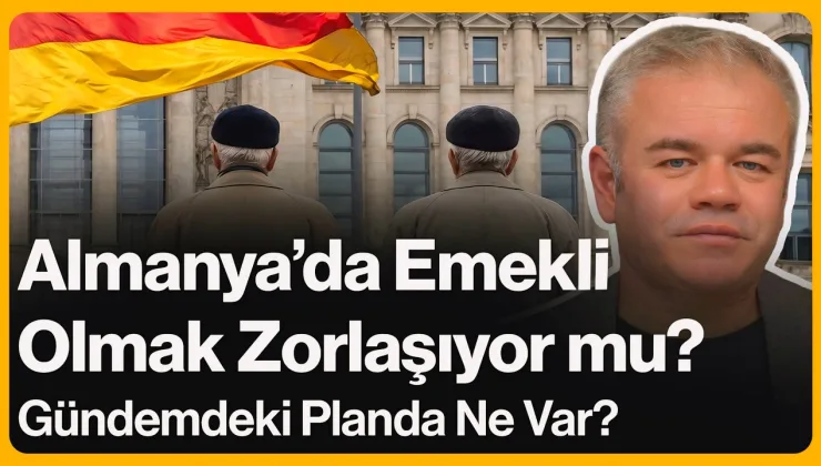 Almanya’da Emekli Olmak Zorlaşıyor mu?