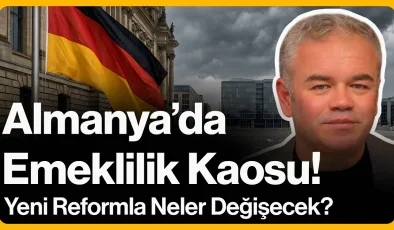 Almanya’da Emeklilik Kaosu! Fırtına Öncesi Sessizlik…
