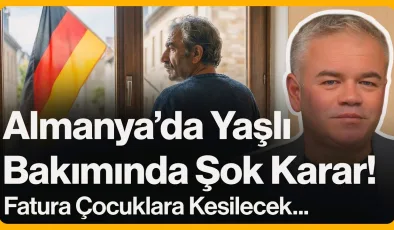 Almanya’da Yaşlı Bakımında Şok Karar! Fatura Çocuklara Kesilecek…