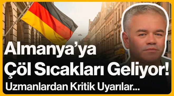 Almanya’ya Çöl Sıcakları Geliyor!