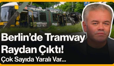 Berlin’de Tramvay Raydan Çıktı! Çok Sayıda Yaralı Var…