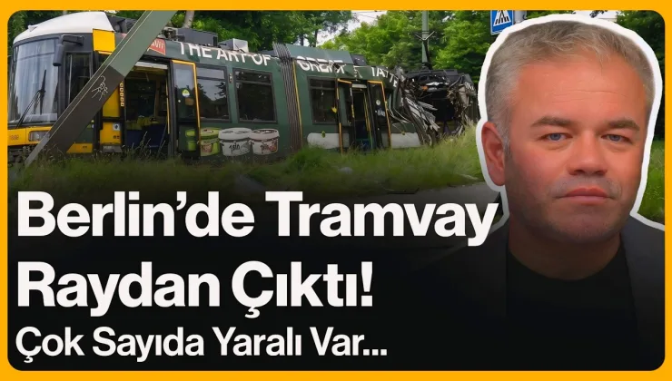 Berlin’de Tramvay Raydan Çıktı! Çok Sayıda Yaralı Var…