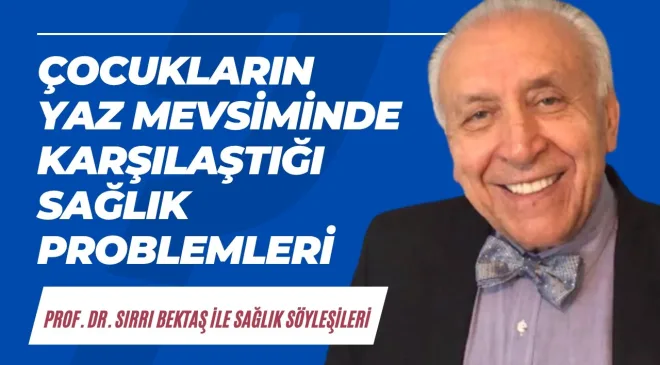 Çocukların yaz mevsiminde karşılaştığı sağlık problemleri