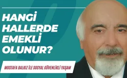 Sosyal Güvenlik Kurumu yasalarına göre hangi hallerde erken emekli olunur?