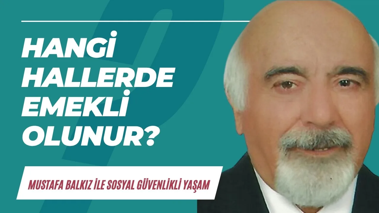 Sosyal Güvenlik Kurumu yasalarına göre hangi hallerde erken emekli olunur?