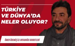 Türkiye ve Dünya’da neler oluyor?